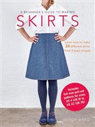 Wendy Ward - A Beginner's Guide to Making Skirts