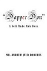 Andrew Roberts, Andrew (Yie) Roberts, Mr. Andrew (Yie) Roberts - Dapper Don