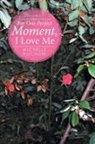 Michelle Rochow - For One Perfect Moment, I Love Me