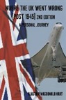 Alastair Macdonald Hart - Where the Uk Went Wrong [Post 1945]