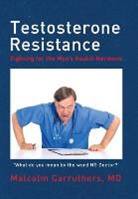 Malcolm Carruthers, MD Malcolm Carruthers - Testosterone Resistance