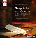 Johann P. Eckermann, Johann Peter Eckermann, Johann Wolfgang von Goethe, Frank Arnold - Gespräche mit Goethe in den letzten Jahren seines Lebens, 1 Audio-CD, 1 MP3 (Hörbuch)