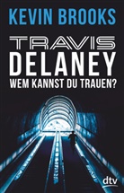 Kevin Brooks - Travis Delaney - Wem kannst du trauen?