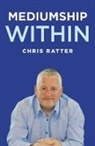 Chris Ratter Psychic Surgeon, Chris Ratter - Mediumship Within