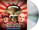 Martin Dugard, Bill O'Reilly, Robert Petkoff - Killing the Rising Sun: How America Vanquished World War II Japan (Hörbuch)