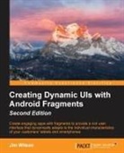 Jim Wilson - Creating Dynamic Uis with Android Fragments