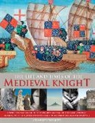 Charles Phillips - Life Times of the Medieval Knight