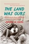 Andrew W Kahrl, Andrew W. Kahrl - The Land Was Ours