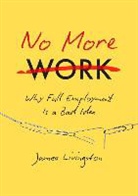 James Livingston - No More Work