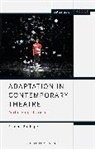 Frances Babbage, Frances (University of Sheffield Babbage, Babbage Frances, Enoch Brater, Mark Taylor-Batty - Adaptation in Contemporary Theatre