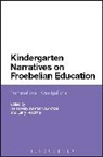 Helen May, Helen (University of Otago May, Helen Nawrotzki May, Professor Helen (University of Otago May, Kristen Nawrotzki, Larry Prochner... - Kindergarten Narratives on Froebelian Education