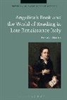 Brendan Dooley, Brendan (University College Cork Dooley, Professor Brendan (University College Cork Dooley, Brian Cowan, Beat Kumin - Angelica's Book and the World of Reading in Late Renaissance Italy
