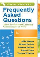Rebecca Dufour, Richard Dufour, Robert Eaker, Mike Mattos - Concise Answers to Frequently Asked Questions about Professional Learning Communities at Work TM