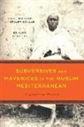 Odile Schaar Moreau, Odile Moreau, Stuart Schaar - Subversives and Mavericks in the Muslim Mediterranean
