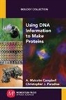A. Malcolm Campbell, Malcolm Campbell, Christopher J. Paradise - Using DNA Information to Make Proteins
