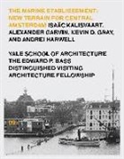 Alexander Garvin, Kevin D. Grey, Andrei Harwell, Isaac Kalisvaart, Isaäc Kalisvaart, Alexander Garvin... - The Marine Etablissement: New Terrain for Central Amsterdam