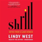 Lindy West, Lindy West - Shrill: Notes from a Loud Woman (Hörbuch)
