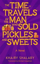 Khairy Shalaby - The Time-Travels of the Man Who Sold Pickles and Sweets