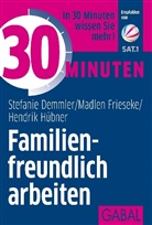 Stefani Demmler, Stefanie Demmler, Ma Frieseke, Madlen Frieseke, Hendri Hübner, Hendrik Hübner - 30 Minuten Familienfreundlich arbeiten