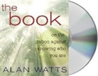 Alan Watts - The Book: On the Taboo Against Knowing Who You Are (Audio book)