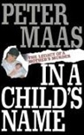 Peter Maas, Maas Peter - In a Child's Name