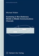 Michael Walter - Scattering in Non-Stationary Mobile-to-Mobile Communications Channels