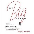 Phyllis Korkki, Sandy Rustin - The Big Thing: How to Complete Your Creative Project Even If You're a Lazy, Self-Doubting Procrastinator Like Me (Audio book)