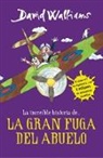 David Walliams - La increible historia de...La gran fuga / Grandpa's Great Escape)