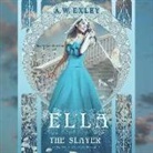 A. W. Exley, Gabrielle De Cuir - Ella, the Slayer: Serenity House, Book 1 (Audio book)