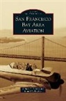 William T. Larkins, Ronald T. Reuther - San Francisco Bay Area Aviation