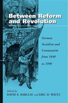Barclay David E. Barclay, David E. Barclay, Eric D. Weitz - Between Reform and Revolution