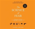 Daniel Gardner - The Science of Fear: Why We Fear the Things We Should Not- And Put Ourselves in Great Danger (Audio book)