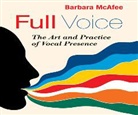 Barbara McAfee - Full Voice: The Art and Practice of Vocal Presence (Audio book)
