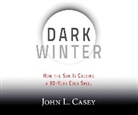 John L. Casey - Dark Winter: How the Sun Is Causing a 30-Year Cold Spell (Audio book)