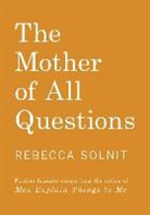 Rebecca Solnit, Solnit Rebecca - The Mother of All Questions