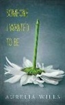 Aurelia Wills, Aurelia/ Kelly Wills, Caitlin Kelly - Someone I Wanted to Be (Audiolibro)