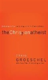 Craig Groeschel, Tom Schiff - The Christian Atheist: Believing in God But Living as If He Doesn't Exist (Audio book)