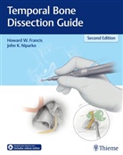 Howard Francis, Howard W. Francis, John K Niparko, John K. Niparko - Temporal Bone Dissection Guide