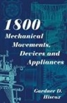 Gardner D. Hiscox - 1800 Mechanical Movements, Devices and Appliances (Dover Science Books) Enlarged 16th Edition