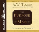 A. W. Tozer, James L. Snyder - The Purpose of Man (Library Edition): Designed to Worship (Livre audio)