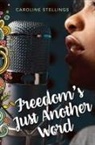 Caroline Stellings - Freedom's Just Another Word