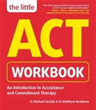 Dr Matthew Beadman, Dr. Matthew Beadman, Matthew Beadman, Sinclair Dr Michael, Dr Michael Sinclair, Michael Sinclair... - The Little ACT Workbook