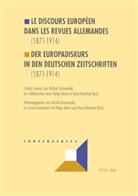 Michel Grunewald - Le discours européen dans les revues allemandes (1871-1914)- Der Europadiskurs in den deutschen Zeitschriften (1871-1914)