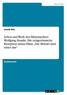 Jannik Nitz - Leben und Werk des Filmemachers Wolfgang Staudte. Die zeitgenössische Rezeption seines Films "Die Mörder sind unter uns"