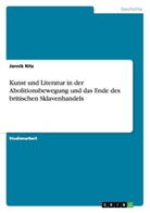 Jannik Nitz - Kunst und Literatur in der Abolitionsbewegung und das Ende des britischen Sklavenhandels