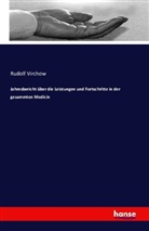Rudolf Virchow - Jahresbericht über die Leistungen und Fortschritte in der gesammten Medicin