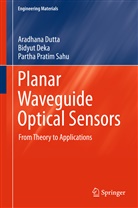 Bidyu Deka, Bidyut Deka, Aradhan Dutta, Aradhana Dutta, Partha Pratim Sahu, Partha Pratim Sahu... - Planar Waveguide Optical Sensors