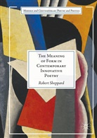 Robert Sheppard - The Meaning of Form in Contemporary Innovative Poetry