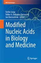 Volke A Erdmann (Deceased), Volker A Erdmann (Deceased), Jan Barciszewski, Volker A. Erdmann, Volker A. Erdmann (Deceased), Stefan Jurga - Modified Nucleic Acids in Biology and Medicine