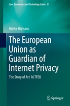 Hielke Hijmans - The European Union as Guardian of Internet Privacy